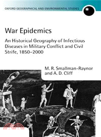 War Epidemics ― An Historical Geography of Infectious Diseases in Military Conflict And Civil Strife, 1850-2000