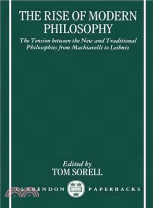 The Rise of Modern Philosophy ― The Tension Between the New and Traditional Philosophies from Machiavelli to Leibniz