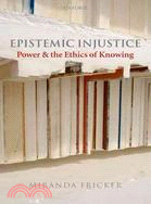 Epistemic Injustice ─ Power and the Ethics of Knowing