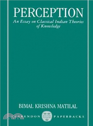 Perception ─ An Essay on Classical Indian Theories of Knowledge