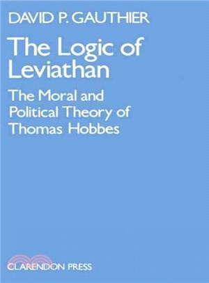 Logic of Leviathan ― The Moral & Political Theory of Thomas Hobbes