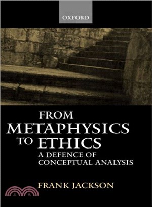 From Metaphysics to Ethics ― A Defence of Conceptual Analysis