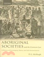 Aboriginal Societies And The Common Law: A History Of Sovereignty, Status, And Self-Determination