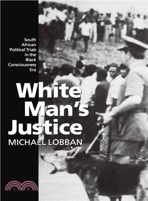 White Man's Justice ― South African Political Trials in the Black Consciousness Era