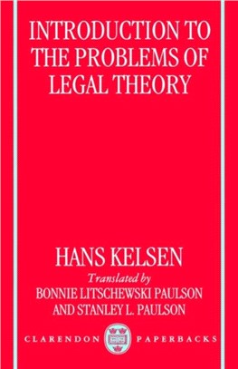 Introduction to the Problems of Legal Theory：A Translation of the First Edition of the Reine Rechtslehre or Pure Theory of Law