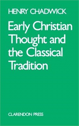 Early Christian Thought and the Classical Tradition ― Studies in Justin, Clement, and Origen