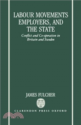 Labour Movements, Employers, and the State：Conflict and Co-operation in Britain and Sweden