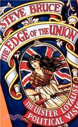 The Edge of the Union：The Ulster Loyalist Political Vision