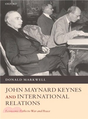 John Maynard Keynes And International Relations ─ Economic Paths to War And Peace