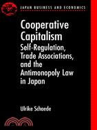 Cooperative Capitalism: Self-Regulation, Trade Association, and the Antimonopoly Law in Japan