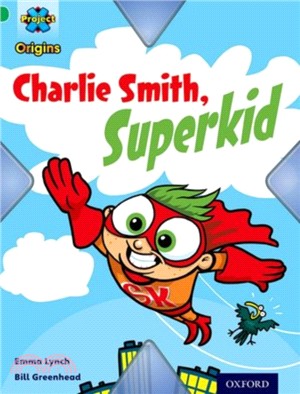 Project X Origins: Green Book Band, Oxford Level 5: Flight: Charlie Smith, Superkid