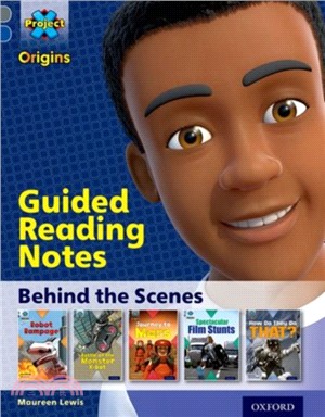 Project X Origins: Grey Book Band, Oxford Level 14: Behind the Scenes: Guided reading notes