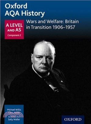 Oxford AQA History for A Level: Wars and Welfare: Britain in Transition 1906-1957