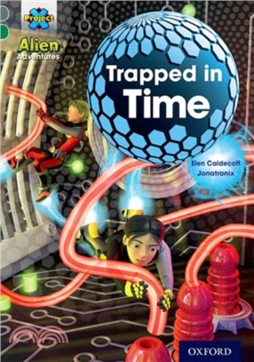 Project X Alien Adventures: Grey Book Band, Oxford Level 12: Trapped in Time