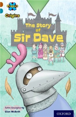 Project X Origins: Brown Book Band, Oxford Level 9: Knights and Castles: The Story of Sir Dave