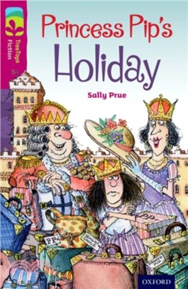 Oxford Reading Tree TreeTops Fiction Level 10: Princess Pip's Holiday