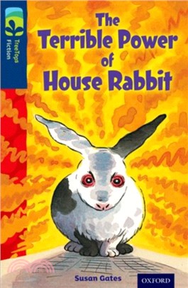 Oxford Reading Tree TreeTops Fiction Level 14 More Pack A: The Terrible Power of House Rabbit