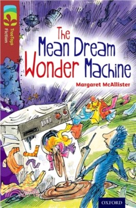 Oxford Reading Tree TreeTops Fiction Level 15 More Pack A: The Mean Dream Wonder Machine