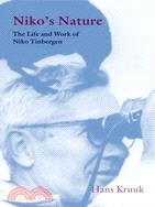 Niko's Nature: The Life of Niko Tinbergen and His Science of Animal Behaviour