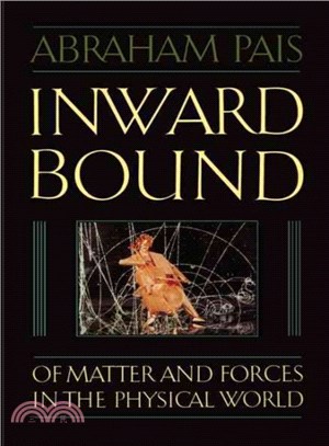 Inward Bound ― Of Matter and Forces in the Physical World