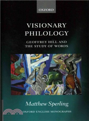 Visionary Philology ― Geoffrey Hill and the Study of Words