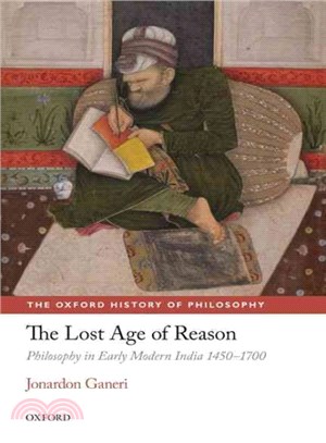 The Lost Age of Reason ─ Philosophy in Early Modern India 1450-1700