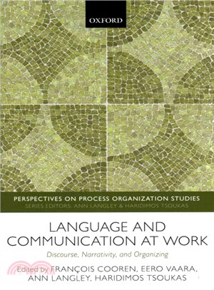 Language and Communication at Work ─ Discourse, Narrativity, and Organizing