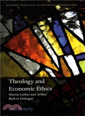 Theology and Economic Ethics ― Martin Luther and Arthur Rich in Dialogue