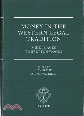 Money in the Western Legal Tradition ─ Middle Ages to Bretton Woods