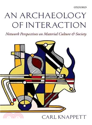 An Archaeology of Interaction ─ Network Perspectives on Material Culture and Society