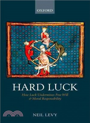 Hard Luck ─ How Luck Undermines Free Will and Moral Responsibility