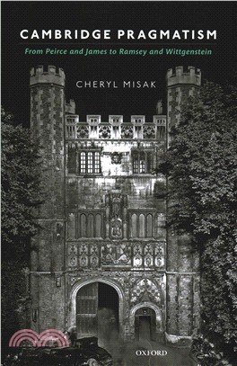 Cambridge Pragmatism ─ From Peirce and James to Ramsey and Wittgenstein