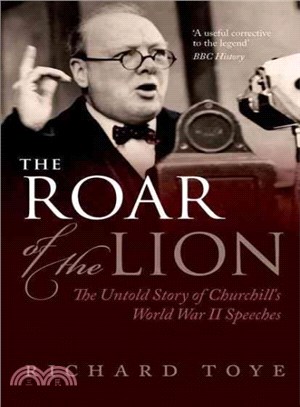 The Roar of the Lion ─ The Untold Story of Churchill's World War II Speeches