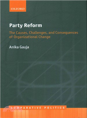 Party Reform ─ The Causes, Challenges, and Consequences of Organizational Change