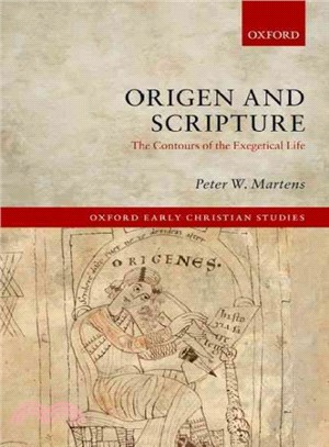 Origen and Scripture ― The Contours of the Exegetical Life