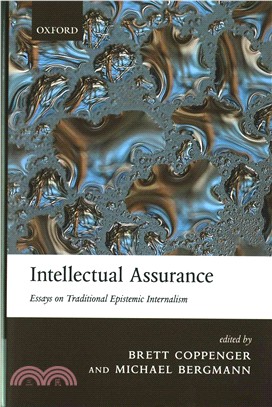 Intellectual Assurance ─ Essays on Traditional Epistemic Internalism