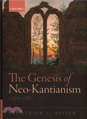 The Genesis of Neo-Kantianism 1796-1880