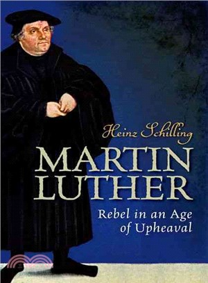 Martin Luther ─ Rebel in an Age of Upheaval