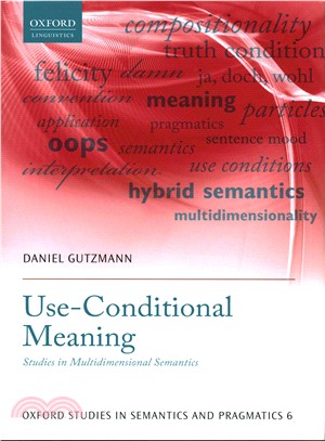 Use-conditional Meaning ― Studies in Multidimensional Semantics