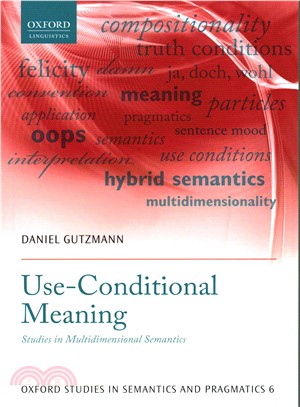 Use-Conditional Meaning ─ Studies in Multidimensional Semantics