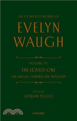 Complete Works of Evelyn Waugh: The Loved One：Volume 10 An Anglo-American Tragedy