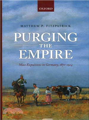 Purging the Empire ─ Mass Expulsions in Germany, 1871-1914