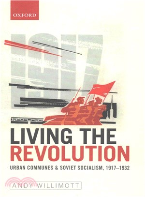 Living the Revolution ─ Urban Communes & Soviet Socialism, 1917-1932