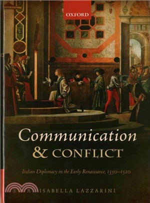 Communication and Conflict ─ Italian Diplomacy in the Early Renaissance, 1350-1520