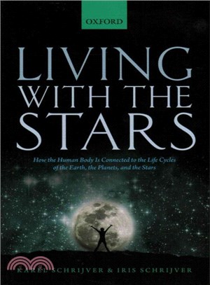 Living With the Stars ─ How the Human Body Is Connected to the Life Cycles of the Earth, the Planets, and the Stars