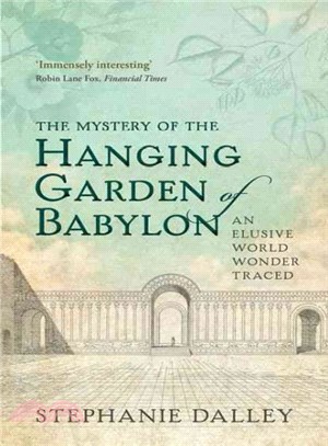 The Mystery of the Hanging Garden of Babylon ─ An Elusive World Wonder Traced