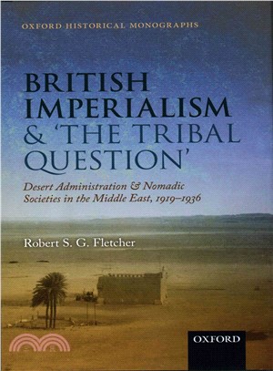 British Imperialism and 'The Tribal Question' ─ Desert Administration and Nomadic Societies in the Middle East, 1919-1936
