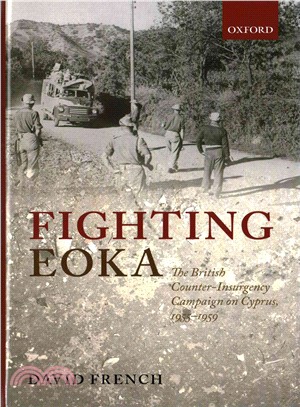 Fighting Eoka ― The British Counter-insurgency Campaign on Cyprus, 1955-1959