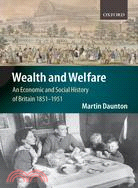 Wealth And Welfare: An Economic And Social History of Britain 1851-1951