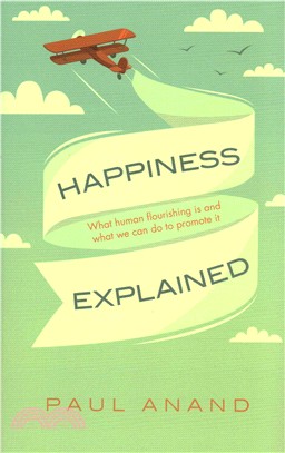 Happiness Explained ─ What Human Flourishing is and What We Can Do To Promote It